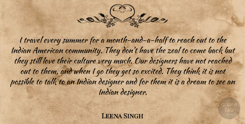 Leena Singh Quote About Community, Culture, Designer, Designers, Dream: I Travel Every Summer For...