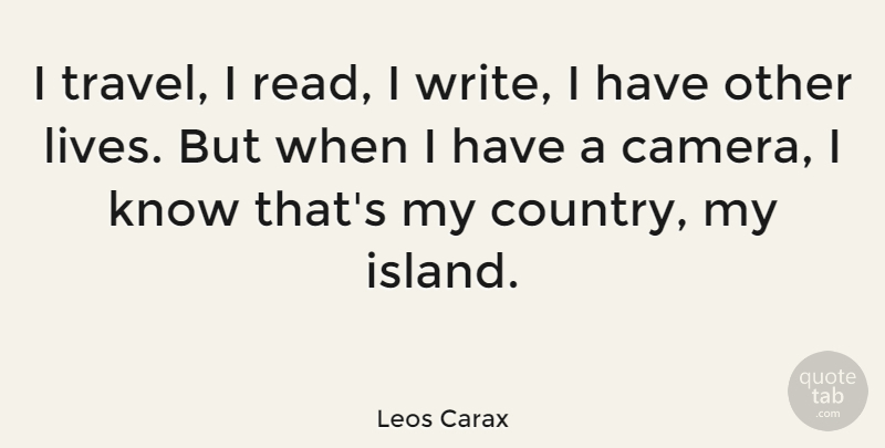 Leos Carax Quote About Travel: I Travel I Read I...