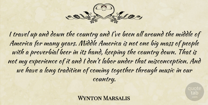 Wynton Marsalis Quote About Country, Beer, Hands: I Travel Up And Down...