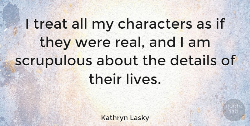 Kathryn Lasky Quote About undefined: I Treat All My Characters...