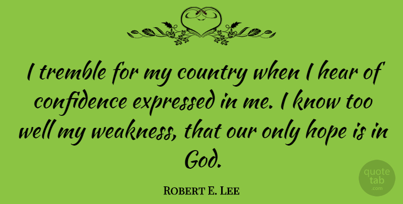 Robert E. Lee Quote About Life, Hope, Country: I Tremble For My Country...