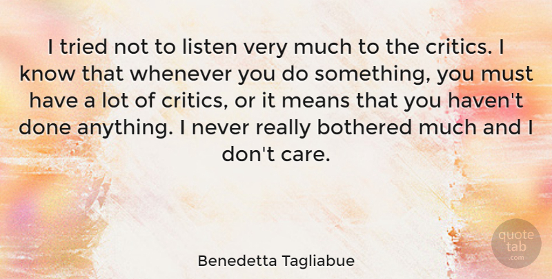Benedetta Tagliabue Quote About Bothered, Means, Whenever: I Tried Not To Listen...