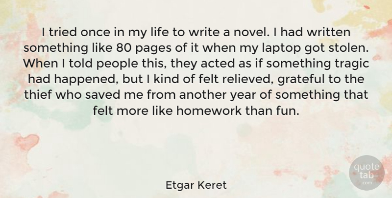 Etgar Keret Quote About Fun, Grateful, Writing: I Tried Once In My...