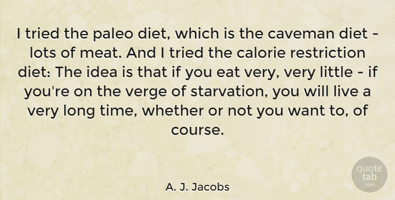 A. J. Jacobs Quote About Ideas, Long, Want: I Tried The Paleo Diet...