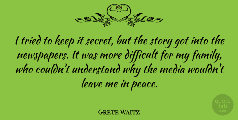 Grete Waitz Quote About Peace, Media, Secret: I Tried To Keep It...