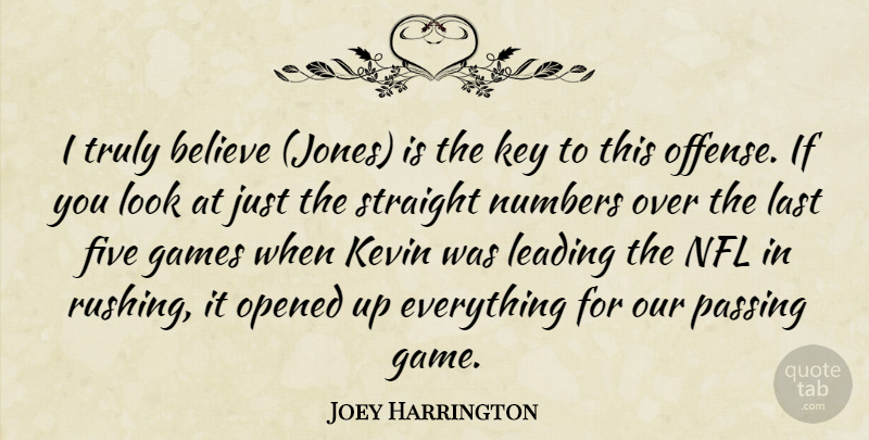 Joey Harrington Quote About Believe, Five, Games, Kevin, Key: I Truly Believe Jones Is...