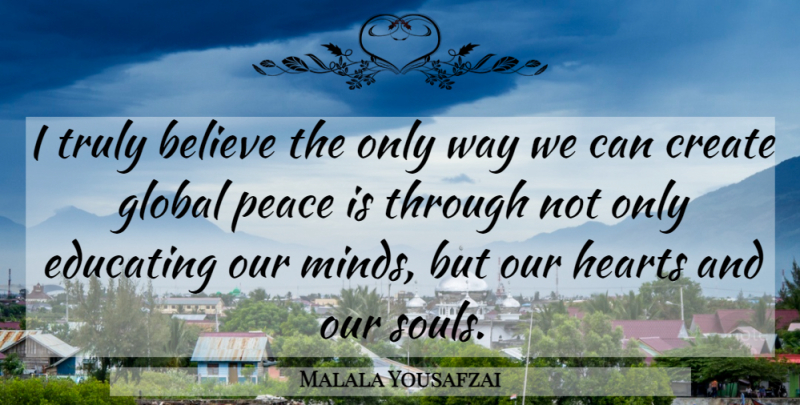 Malala Yousafzai Quote About Powerful, Believe, Heart: I Truly Believe The Only...