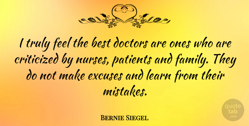 Bernie Siegel Quote About Mistake, Doctors, Nurse: I Truly Feel The Best...