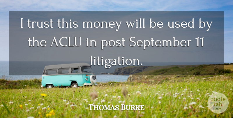 Thomas Burke Quote About Money, Post, September, Trust: I Trust This Money Will...