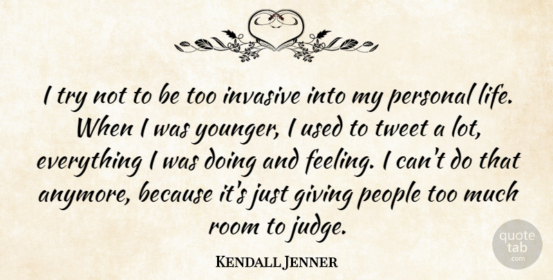 Kendall Jenner Quote About Life, People, Personal, Room, Tweet: I Try Not To Be...