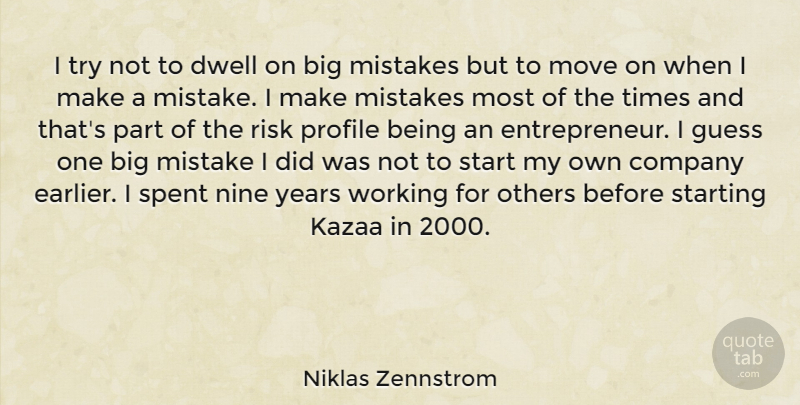 Niklas Zennstrom Quote About Mistake, Moving, Years: I Try Not To Dwell...