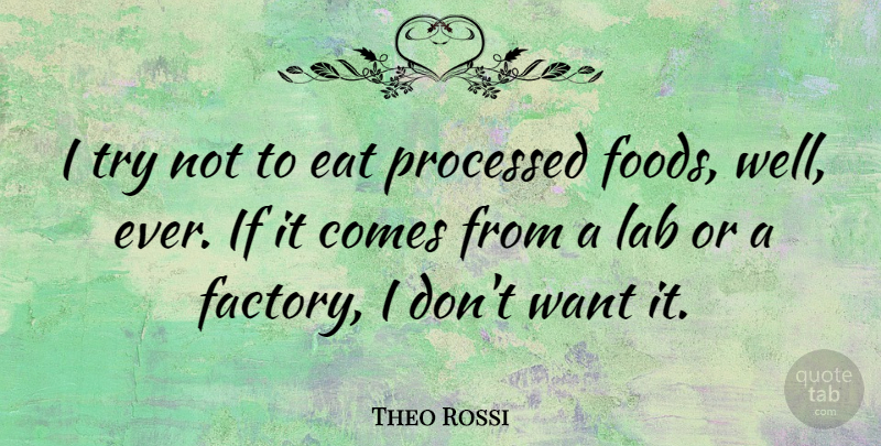 Theo Rossi Quote About Trying, Want, Labs: I Try Not To Eat...
