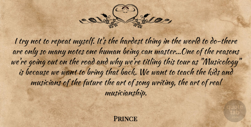 Prince Quote About Song, Art, Real: I Try Not To Repeat...
