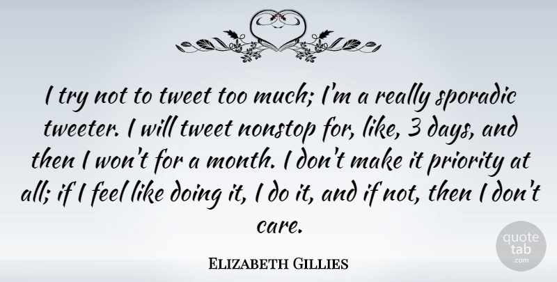 Elizabeth Gillies Quote About Nonstop, Priority, Tweet: I Try Not To Tweet...