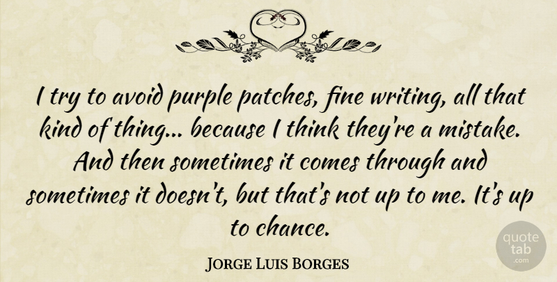 Jorge Luis Borges Quote About Mistake, Writing, Thinking: I Try To Avoid Purple...