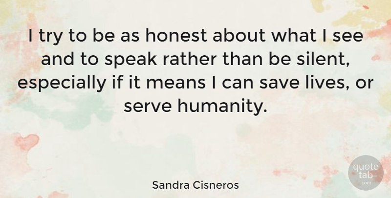 Sandra Cisneros Quote About Mean, Humanity, Trying: I Try To Be As...