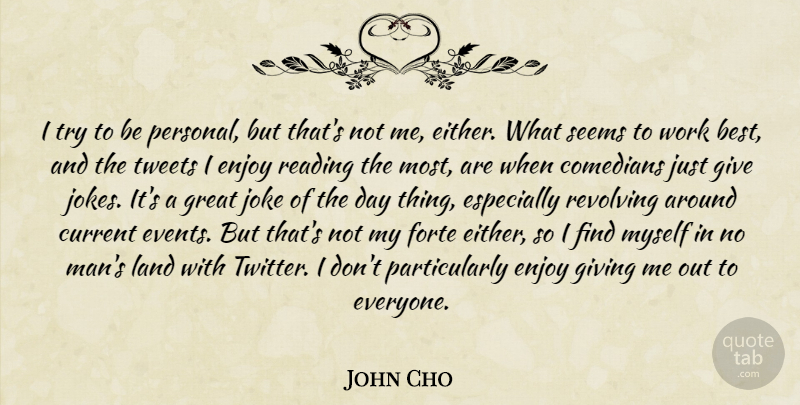 John Cho Quote About Reading, Men, Land: I Try To Be Personal...