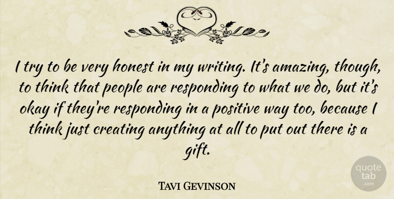 Tavi Gevinson Quote About Writing, Thinking, Creating: I Try To Be Very...
