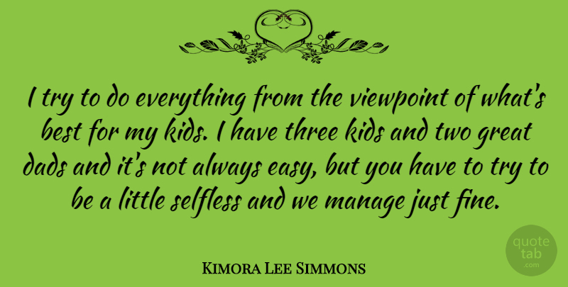 Kimora Lee Simmons Quote About Dad, Kids, Two: I Try To Do Everything...