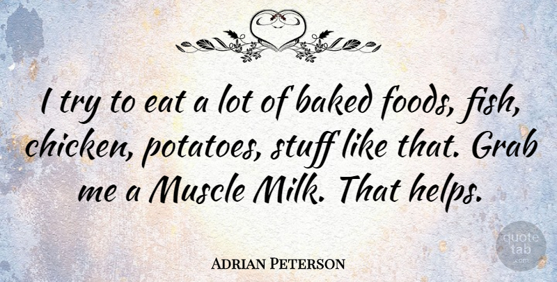 Adrian Peterson Quote About Trying, Stuff, Potatoes: I Try To Eat A...