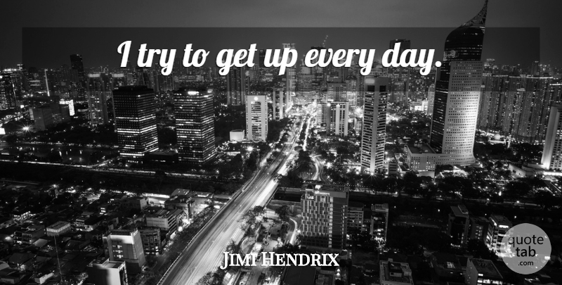 Jimi Hendrix Quote About Trying, Get Up: I Try To Get Up...
