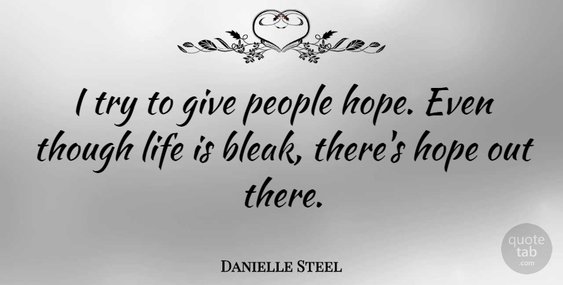 Danielle Steel Quote About Giving, People, Trying: I Try To Give People...