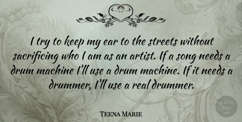 Teena Marie Quote About Song, Real, Sacrifice: I Try To Keep My...