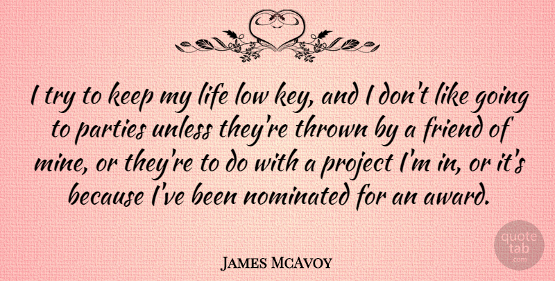 James McAvoy Quote About Party, Keys, Awards: I Try To Keep My...