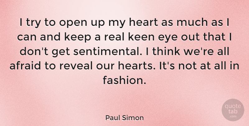 Paul Simon Quote About Fashion, Real, Eye: I Try To Open Up...