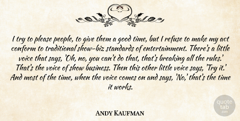 Andy Kaufman Quote About Voice, Giving, People: I Try To Please People...
