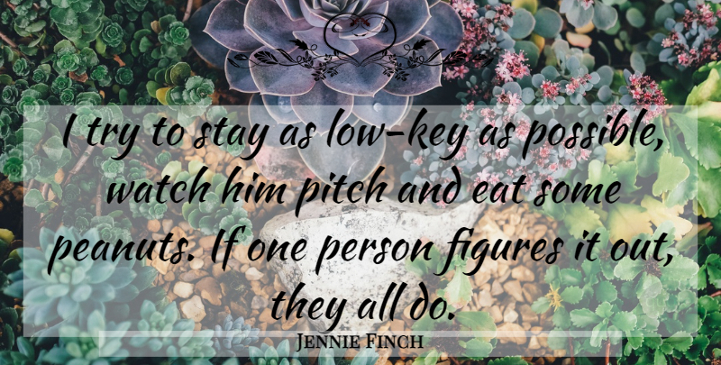 Jennie Finch Quote About Eat, Figures, Pitch, Stay, Watch: I Try To Stay As...