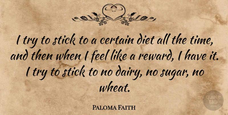 Paloma Faith Quote About Trying, Sugar, Rewards: I Try To Stick To...