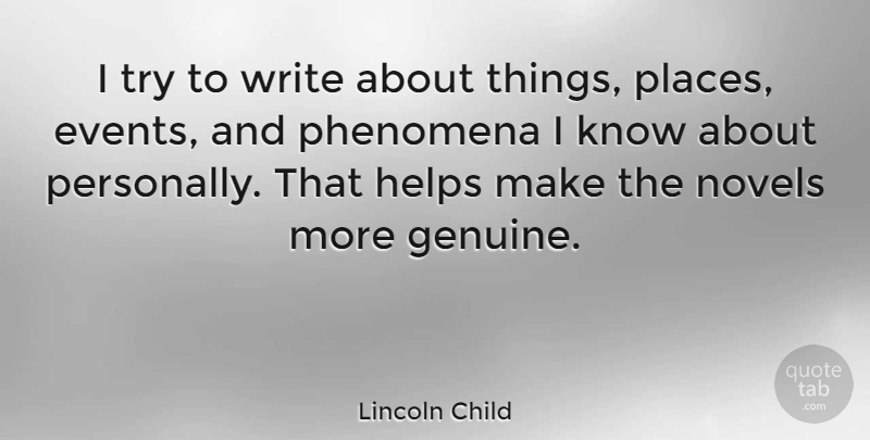 Lincoln Child Quote About Writing, Trying, Events: I Try To Write About...