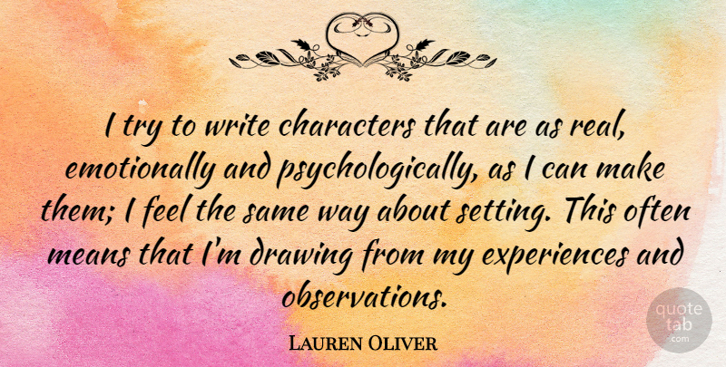 Lauren Oliver Quote About Means: I Try To Write Characters...