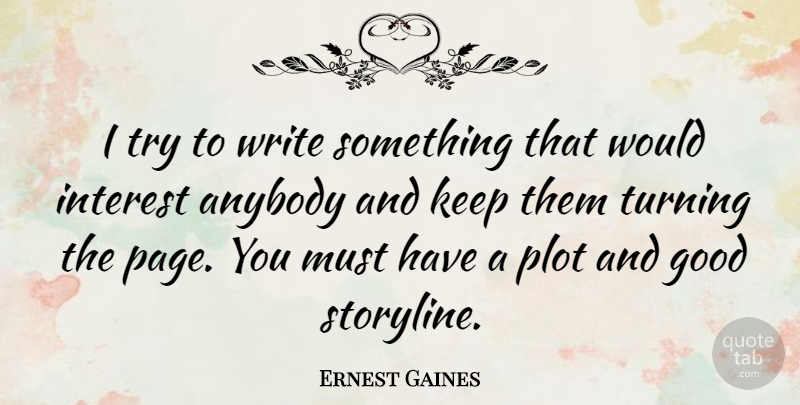 Ernest Gaines Quote About Writing, Trying, Pages: I Try To Write Something...