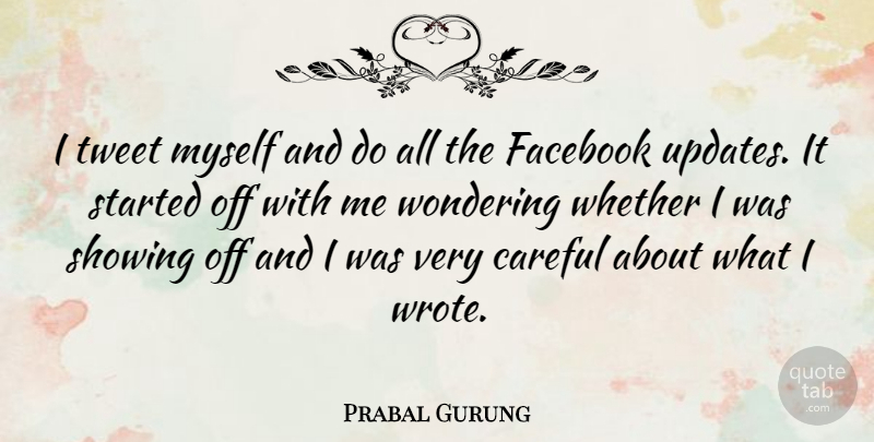 Prabal Gurung Quote About Updates, Wonder, Tweet: I Tweet Myself And Do...