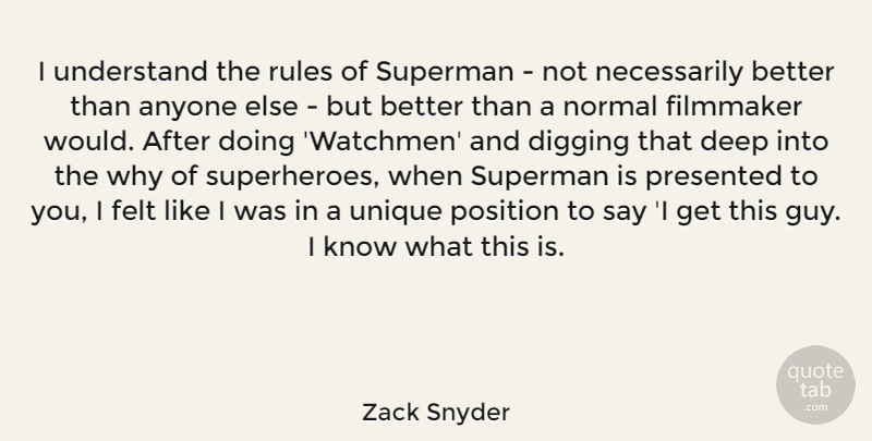 Zack Snyder Quote About Unique, Superhero, Guy: I Understand The Rules Of...