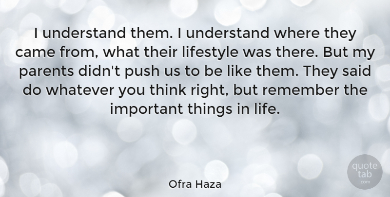 Ofra Haza Quote About Came, Life, Lifestyle, Parents, Push: I Understand Them I Understand...