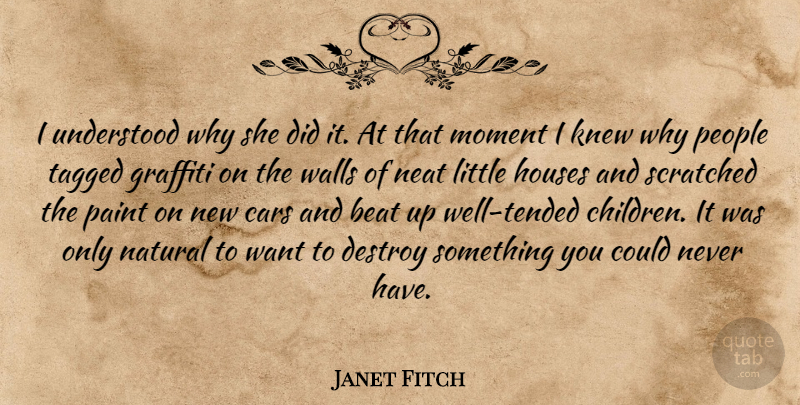 Janet Fitch Quote About Children, Wall, Car: I Understood Why She Did...