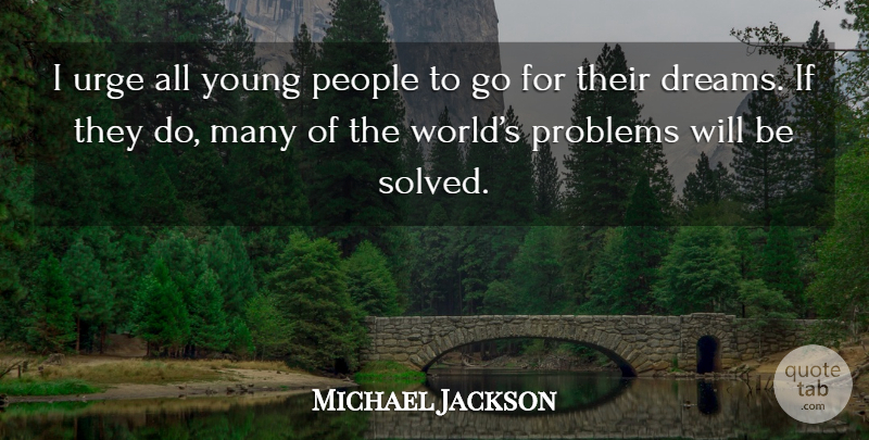 Michael Jackson Quote About Dream, People, World: I Urge All Young People...