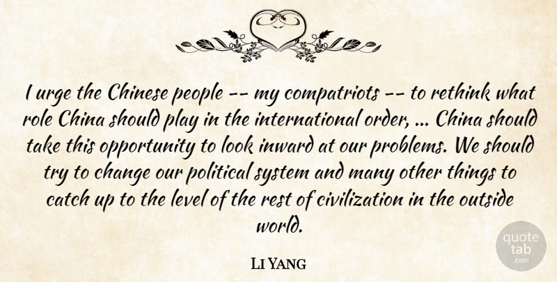 Li Yang Quote About Catch, Change, China, Chinese, Civilization: I Urge The Chinese People...