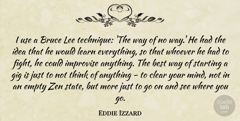 Eddie Izzard Quote About Fighting, Thinking, Ideas: I Use A Bruce Lee...