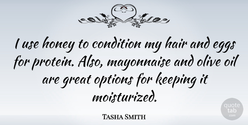 Tasha Smith Quote About Condition, Eggs, Great, Honey, Keeping: I Use Honey To Condition...