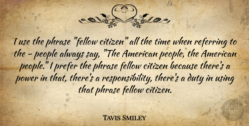 Tavis Smiley Quote About Responsibility, People, Citizens: I Use The Phrase Fellow...
