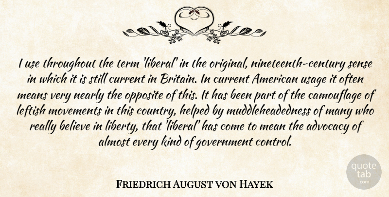 Friedrich August von Hayek Quote About Country, Believe, Mean: I Use Throughout The Term...