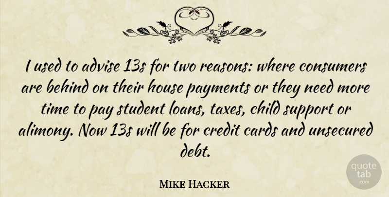 Mike Hacker Quote About Advice, Advise, Behind, Cards, Child: I Used To Advise 13s...