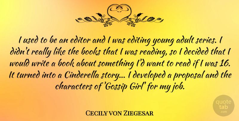 Cecily von Ziegesar Quote About Girl, Jobs, Book: I Used To Be An...