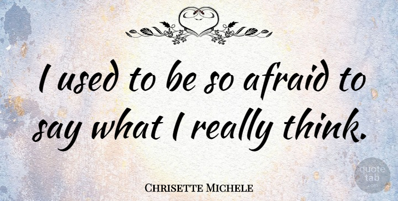 Chrisette Michele Quote About Thinking, Used, Used To Be: I Used To Be So...
