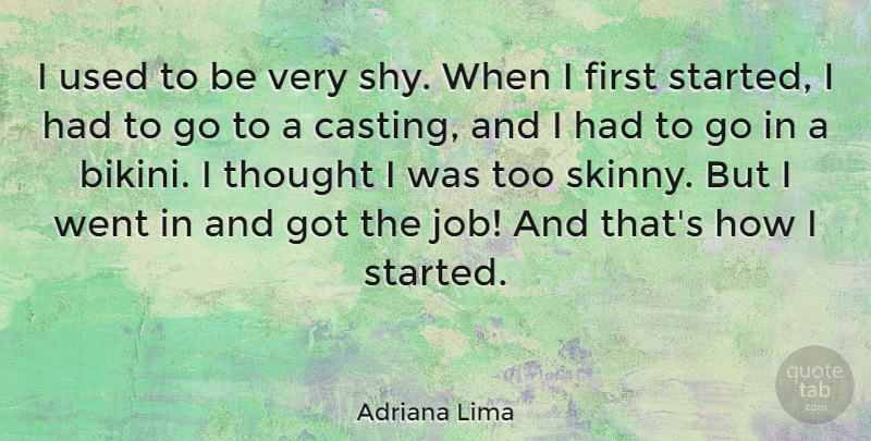 Adriana Lima Quote About Jobs, Shy, Casting: I Used To Be Very...
