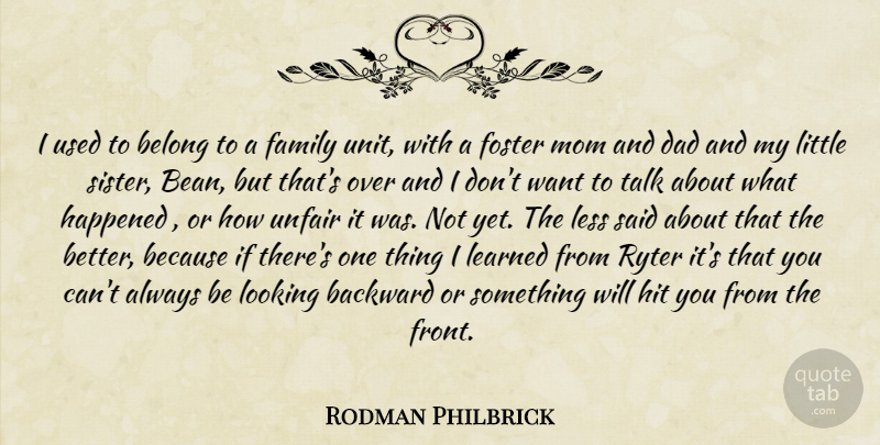 Rodman Philbrick Quote About Mom, Dad, Little Sister: I Used To Belong To...
